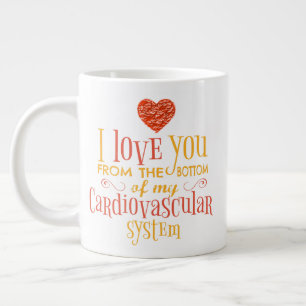 I love you from the bottom of my cardiovascular large coffee mug