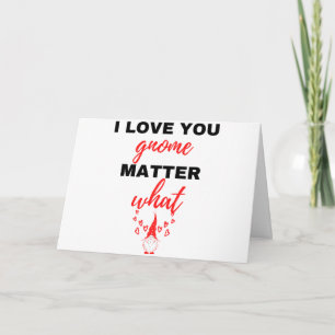 I Love You Gnome Matter What Black Card