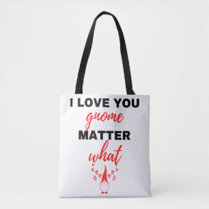 I Love You Gnome Matter What Black Tote Bag