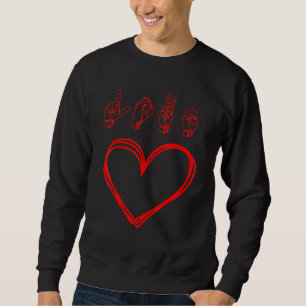 I Love You Heart Hand Sign Language Funny ASL Vale Sweatshirt