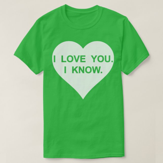 i love you i know scruffy looking nerf herder T-Shirt (Design Front)