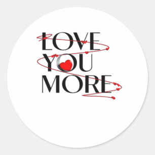 I Love You I Love You More Joyful Heartfelt Style  Classic Round Sticker