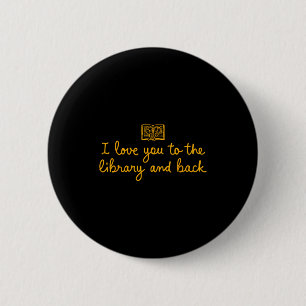 I love you library back funny librarian quote 6 cm round badge