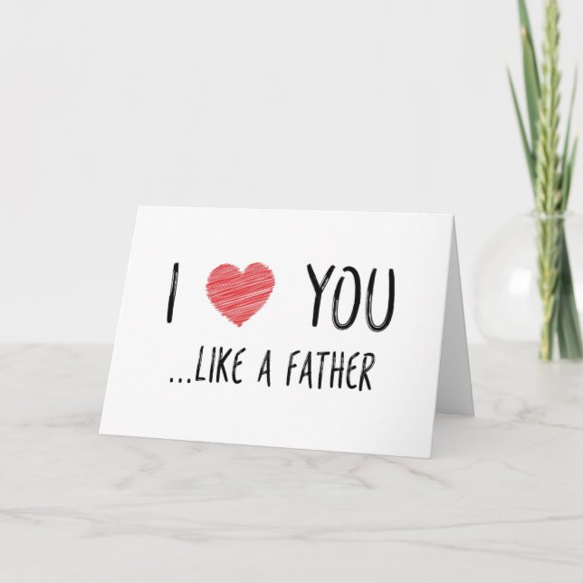 I Love You Like A Father, Father's Day Card (Front)