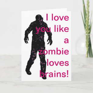 I love you like a zombie loves brains! holiday card
