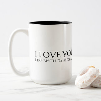 I love you like biscuits and gravy Two-Tone coffee mug