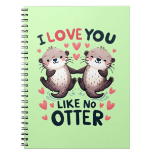 I Love You Like No Otter Cute Kawaii Notebook