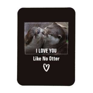 I Love You Like No Otter Cute Photo Magnet