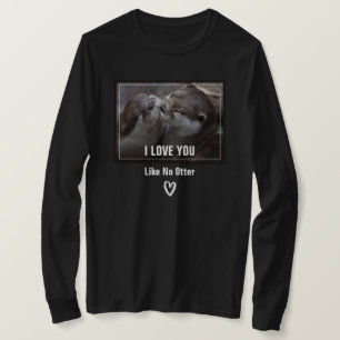 I Love You Like No Otter Cute Photo T-Shirt