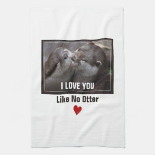 I Love You Like No Otter Cute Photo Tea Towel