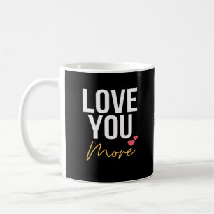 I Love You Love You More Heartfelt Style  Coffee Mug