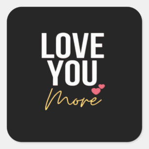 I Love You Love You More Heartfelt Style  Square Sticker