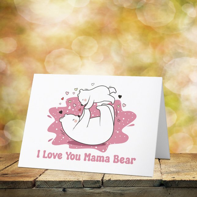 I Love You Mama Bear Mother’s Day Holiday Card (Creator Uploaded)