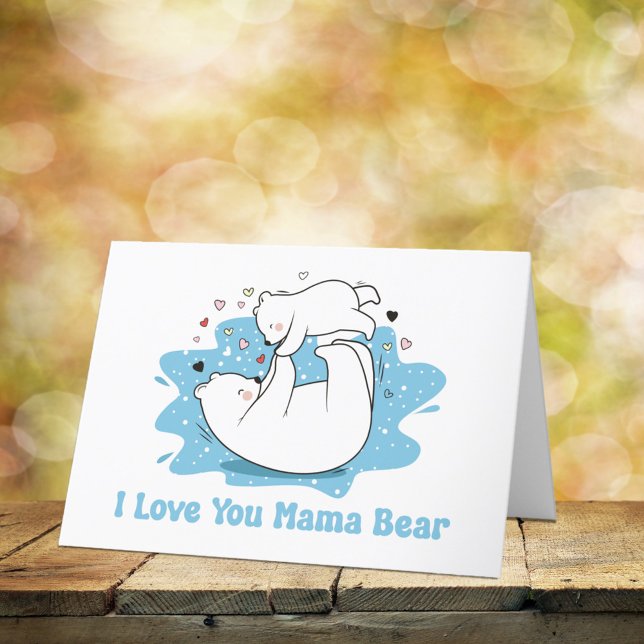 I Love You Mama Bear Mother’s Day Holiday Card (Creator Uploaded)