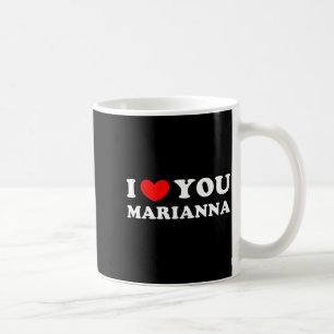 I love you marianna, i heart marianna coffee mug