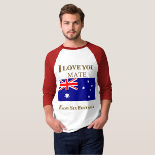 I LOVE YOU MATE FROM SIX FEET AWAY T-Shirt