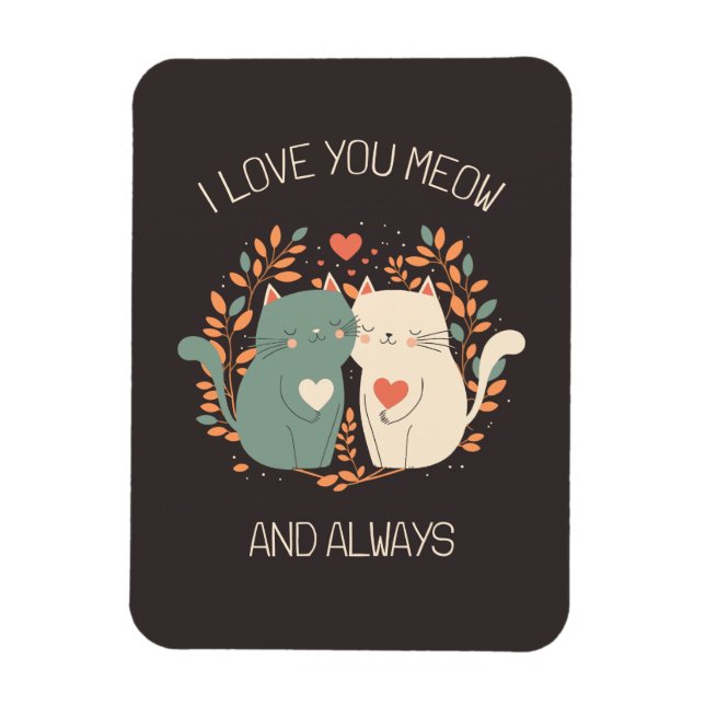 I Love You Meow and Always Cute Cats Valentine's Magnet (Vertical)