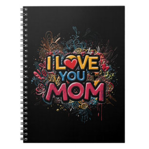 I Love You Mom / Colorful Spiral Notebook
