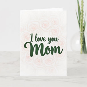 I Love You Mom Elegant Card