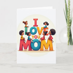 I Love You Mom Fun Kids Card