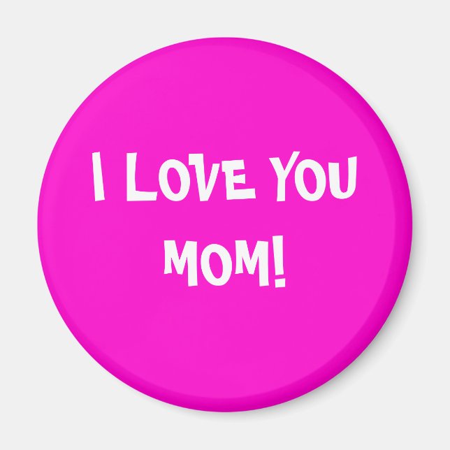I LOVE YOU MOM! MAGNET (Front)