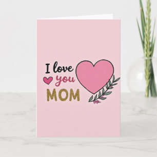 I Love You Mom Special Card