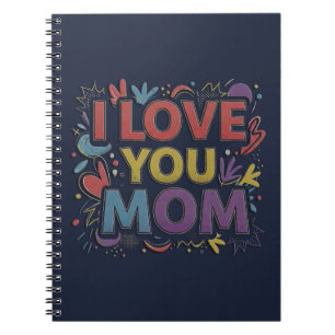 I Love You Mom / Spiral Notebook