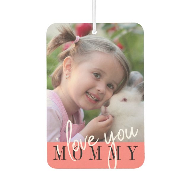 I Love You Mommy Custom Photo  Car Air Freshener (Front)