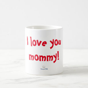 "I love you mommy" mug by Mommy and Teddy