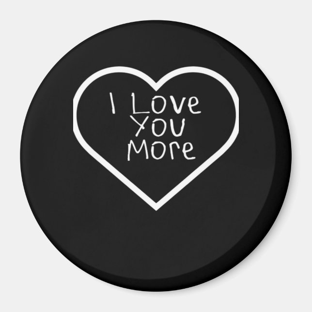 I Love You More Artistic Design  Magnet (Front)