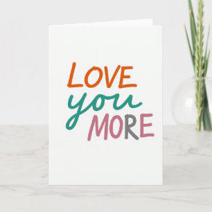 I Love You More Card