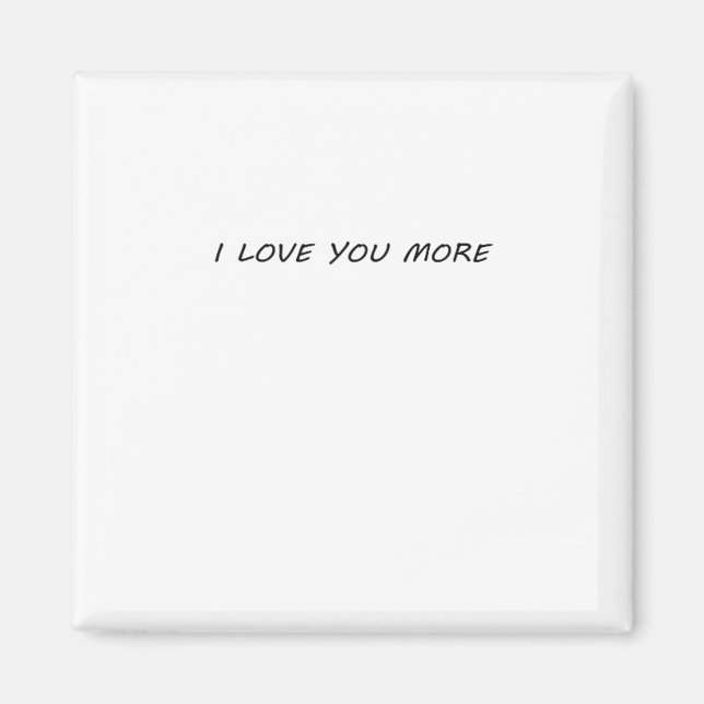 I Love You More Clean Modern Design  Magnet (Front)