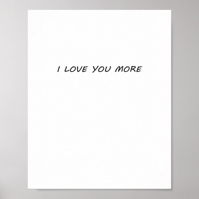 I Love You More Clean Modern Design  Poster (Front)