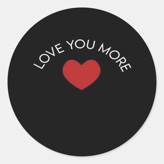 I Love You More Contemporary Design  Classic Round Sticker (Front)
