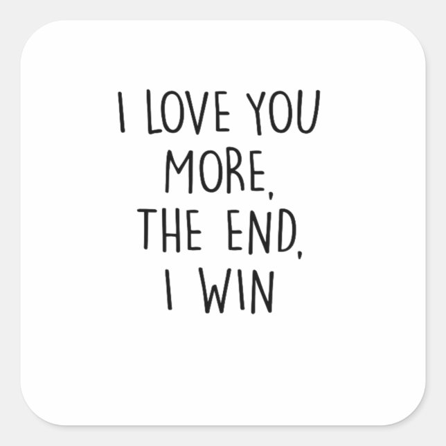 I Love You More Contemporary Typography  Square Sticker (Front)