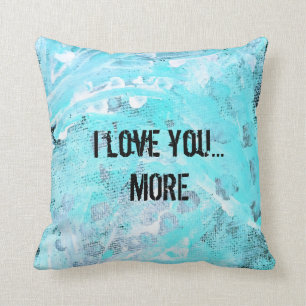 i love you...MORE Cushion