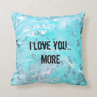 i love you...MORE Cushion
