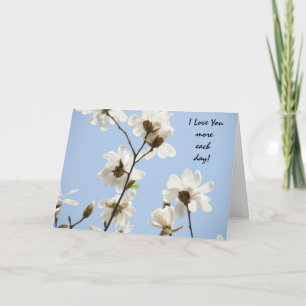 I Love You more each day! Cards Loving Magnolias