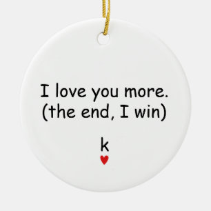 I love you more gift for Best Friend Ceramic Ornament