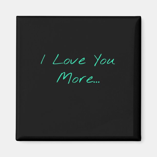 I Love You More Handwritten Style  Magnet (Front)