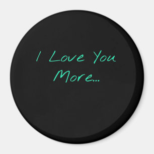 I Love You More Handwritten Style Magnet
