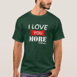 I Love You More I win T shirt<br><div class="desc">I Love You More I win a T-shirt This "Love You More I Win" funny cut file is perfect for your DIY women's or girl's Valentine's Day shirt crafting needs. Valentines Day SVG File for Cricut Saying I Love You More SVG Most Just Married Quote Honeymoon Tee Tumbler Letter Word,...</div>