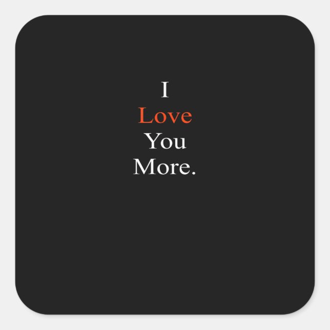 I Love You More Minimal Design  Square Sticker (Front)