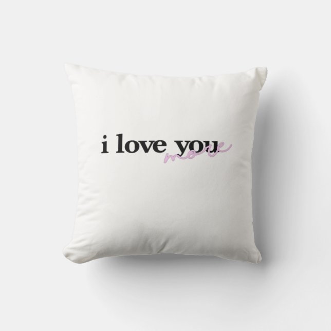 I Love You More Mixed Fonts Typography Design  Cushion (Front)