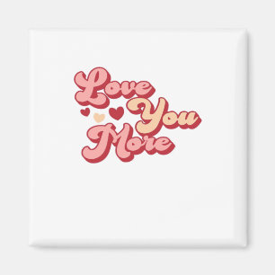 I Love You More Modern Clean Style Magnet