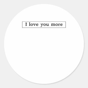 I Love You More Modern Love Aesthetic  Classic Round Sticker