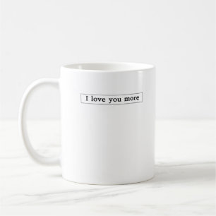 I Love You More Modern Love Aesthetic  Coffee Mug