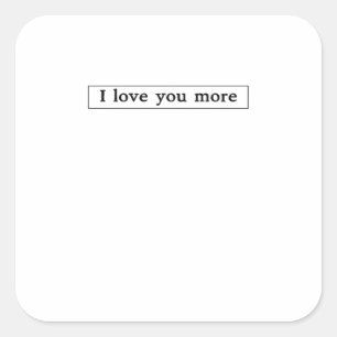 I Love You More Modern Love Aesthetic Square Sticker
