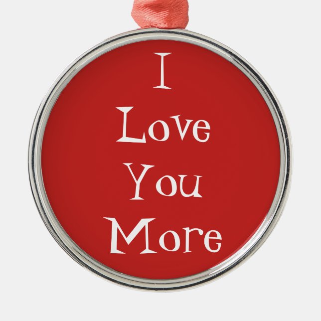 "I Love You More" Ornament (Front)