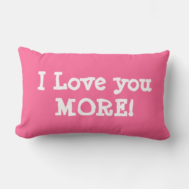 I LOVE YOU MORE pillow (Front)